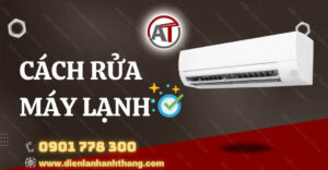 cách rửa máy lạnh Điện lạnh Anh Thắng