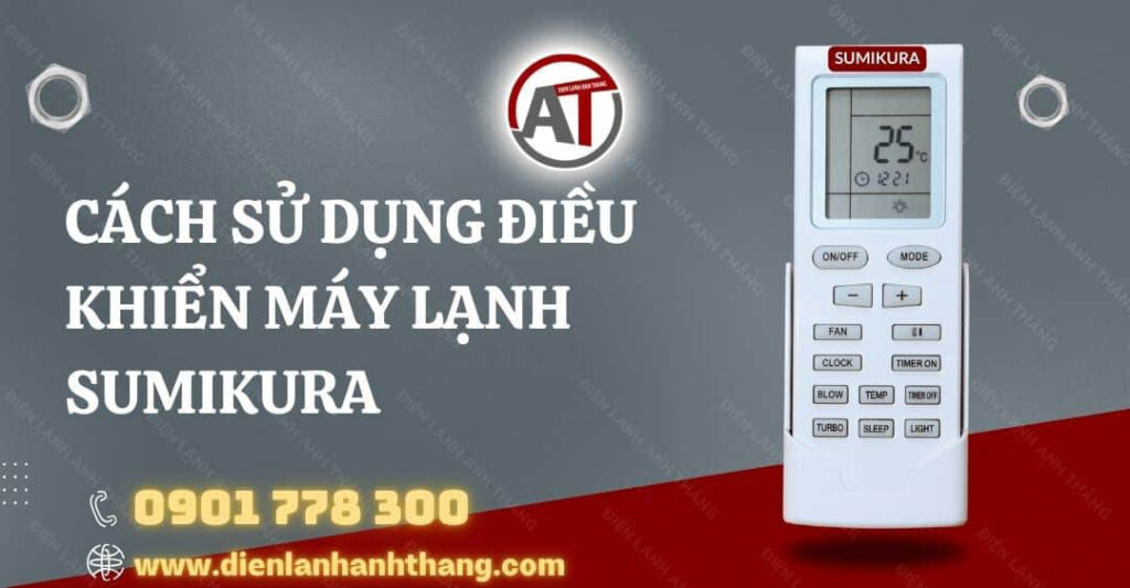 Cách Sử Dụng Điều Khiển Máy Lạnh Sumikura Được Chi Tiết Nhất 2025 cách sử dụng điều khiển máy lạnh sumikura Điện lạnh Anh Thắng