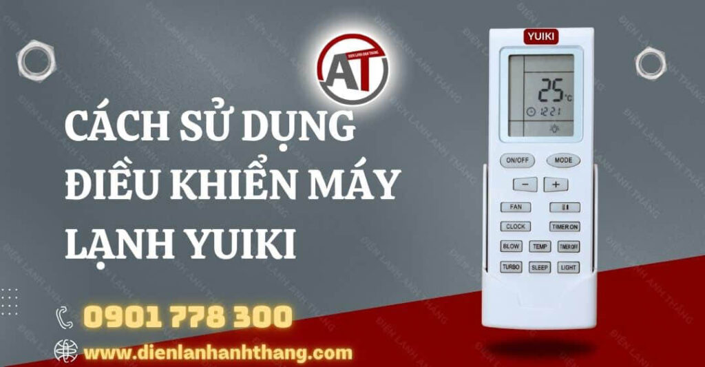 Cách Sử Dụng Điều Khiển Máy Lạnh Yuiki Chi Tiết Và Hiệu Quả 2025 cách sử dụng điều khiển máy lạnh yuiki Điện lạnh Anh Thắng