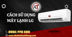 cách sử dụng máy lạnh lg Điện lạnh Anh Thắng