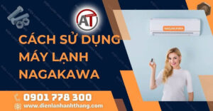 cách sử dụng máy lạnh nagakawa Điện lạnh Anh Thắng