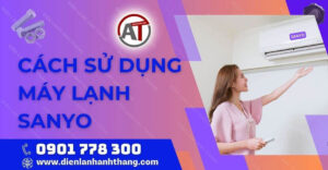 cách sử dụng máy lạnh sanyo Điện lạnh Anh Thắng