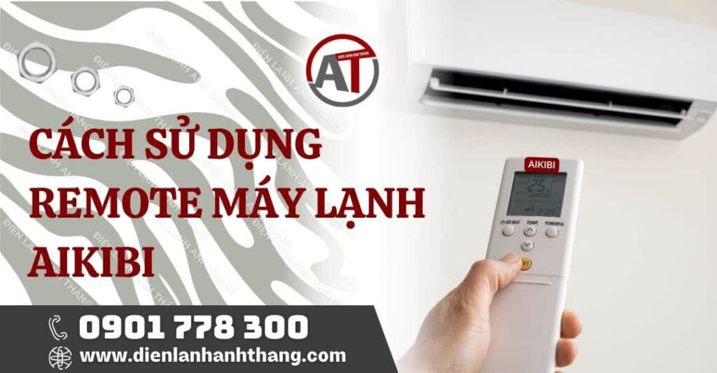 cách sử dụng remote máy lạnh aikibi Điện lạnh Anh Thắng