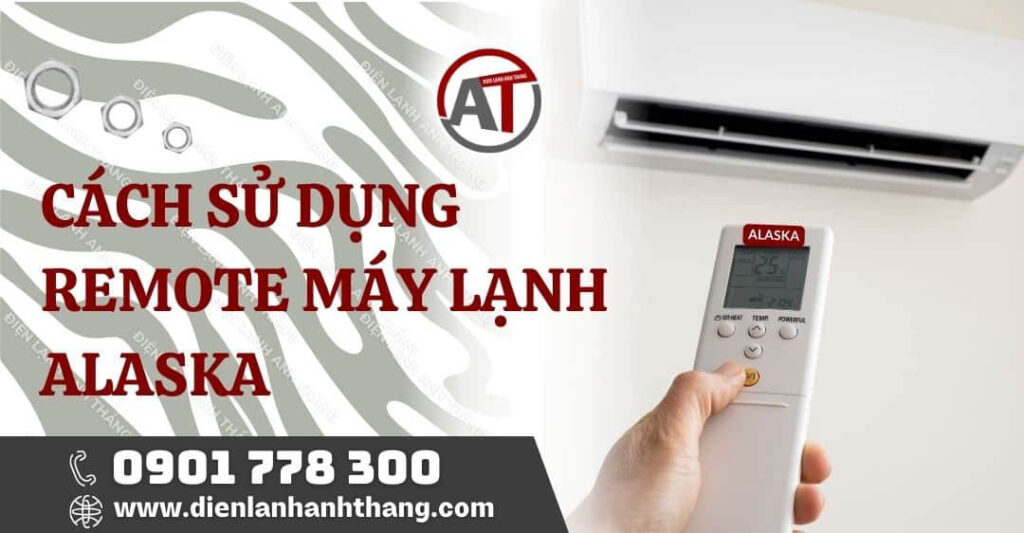 cách sử dụng remote máy lạnh alaska Điện lạnh Anh Thắng