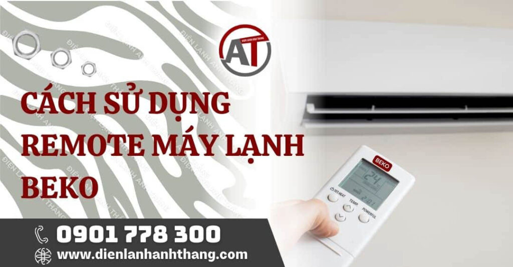Cách Sử Dụng Remote Máy Lạnh Beko Được Chi Tiết Và Hiệu Quả 2026 cách sử dụng remote máy lạnh beko Điện lạnh Anh Thắng