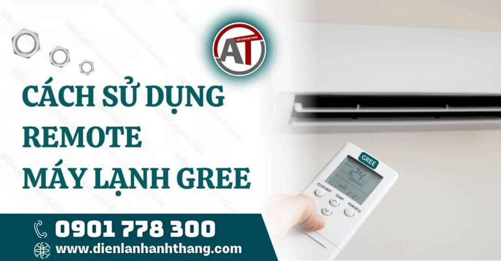 Cách Sử Dụng Remote Máy Lạnh Gree Chi Tiết và Tối Ưu Nhất 2025 cách sử dụng remote máy lạnh gree Điện lạnh Anh Thắng