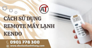 cách sử dụng remote máy lạnh kendo Điện lạnh Anh Thắng