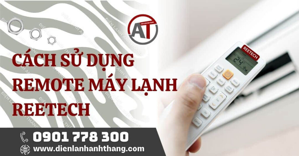 Tổng Hợp Cách Sử Dụng Remote Máy Lạnh Reetech Chi Tiết Nhất 2025 cách sử dụng remote máy lạnh reetech Điện lạnh Anh Thắng