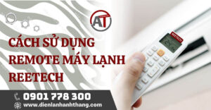 cách sử dụng remote máy lạnh reetech Điện lạnh Anh Thắng