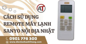 cách sử dụng remote máy lạnh sanyo nội địa nhật Điện lạnh Anh Thắng