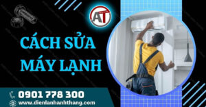 cách sửa máy lạnh Điện lạnh Anh Thắng