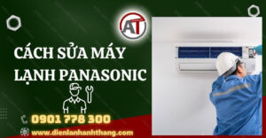 cách sửa máy lạnh panasonic Điện lạnh Anh Thắng