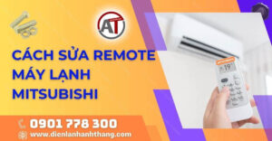 cách sửa remote máy lạnh mitsubishi Điện lạnh Anh Thắng