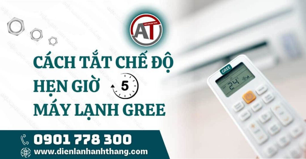 Cách Tắt Chế Độ Hẹn Giờ Máy Lạnh Gree Được Chi Tiết Nhất 2025 cách tắt chế độ hẹn giờ máy lạnh gree Điện lạnh Anh Thắng