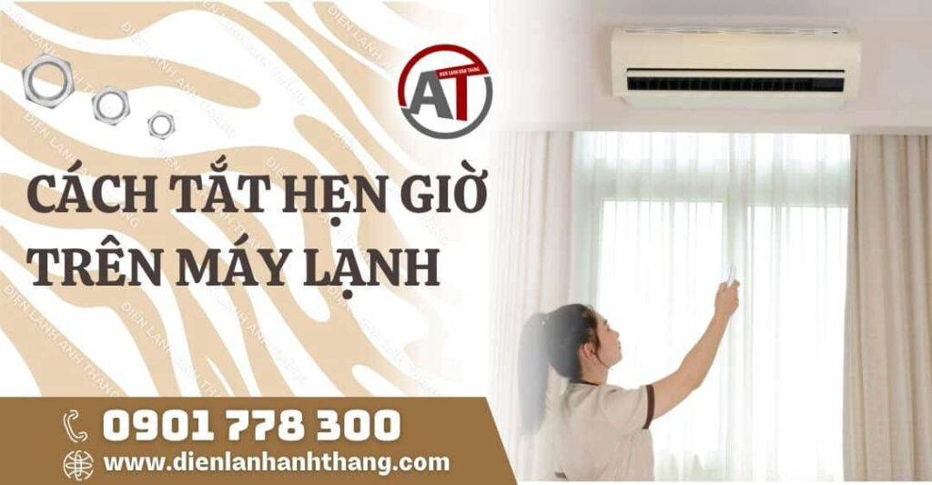 Cách Tắt Hẹn Giờ Trên Máy Lạnh Được Nhanh Chóng Và Chi Tiết 2025 cách tắt hẹn giờ trên máy lạnh Điện lạnh Anh Thắng