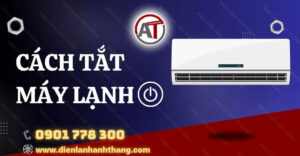 cách tắt máy lạnh Điện lạnh Anh Thắng