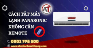 cách tắt máy lạnh panasonic không cần remote Điện lạnh Anh Thắng