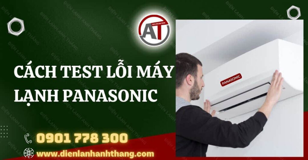 Hướng Dẫn Cách Test Lỗi Máy Lạnh Panasonic Chính Xác Nhất 2025 cách test lỗi máy lạnh panasonic Điện lạnh Anh Thắng