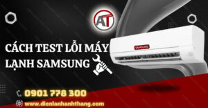 cách test lỗi máy lạnh samsung Điện lạnh Anh Thắng