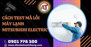 cách test mã lỗi máy lạnh mitsubishi electric Điện lạnh Anh Thắng