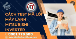 cách test mã lỗi máy lạnh mitsubishi inverter Điện lạnh Anh Thắng