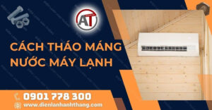 cách tháo máng nước máy lạnh Điện lạnh Anh Thắng