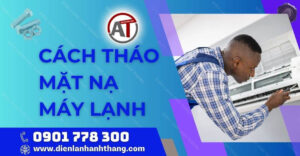 cách tháo mặt nạ máy lạnh Điện lạnh Anh Thắng