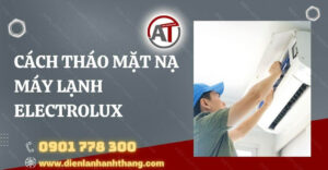cách tháo mặt nạ máy lạnh electrolux Điện lạnh Anh Thắng