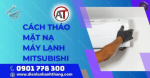 cách tháo mặt nạ máy lạnh mitsubishi Điện lạnh Anh Thắng