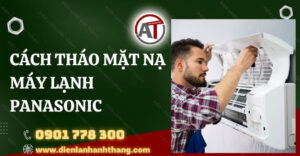 cách tháo mặt nạ máy lạnh panasonic Điện lạnh Anh Thắng