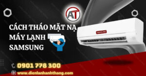 cách tháo mặt nạ máy lạnh samsung Điện lạnh Anh Thắng