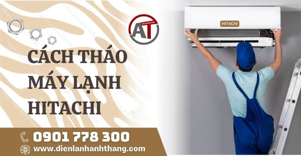 cách tháo máy lạnh hitachi Điện lạnh Anh Thắng