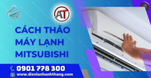 cách tháo máy lạnh mitsubishi Điện lạnh Anh Thắng