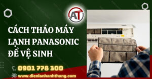 cách tháo máy lạnh panasonic để vệ sinh Điện lạnh Anh Thắng