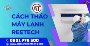 cách tháo máy lạnh reetech Điện lạnh Anh Thắng