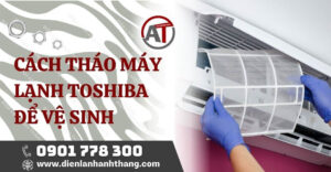 cách tháo máy lạnh toshiba để vệ sinh Điện lạnh Anh Thắng