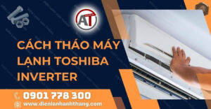 cách tháo máy lạnh toshiba inverter Điện lạnh Anh Thắng