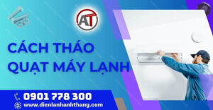 cách tháo quạt máy lạnh Điện lạnh Anh Thắng