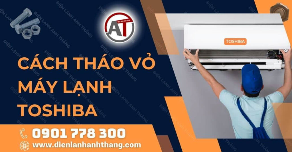 Cách Tháo Vỏ Máy Lạnh Toshiba Chính Xác Và Hiệu Quả Nhất 2025 cách tháo vỏ máy lạnh toshiba Điện lạnh Anh Thắng