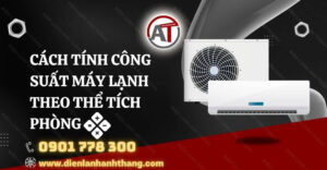 cách tính công suất máy lạnh theo thể tích phòng Điện lạnh Anh Thắng
