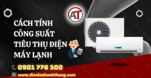 cách tính công suất tiêu thụ điện máy lạnh Điện lạnh Anh Thắng