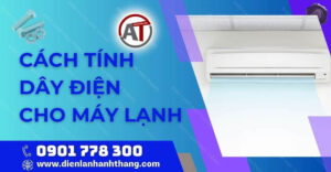 cách tính dây điện cho máy lạnh Điện lạnh Anh Thắng