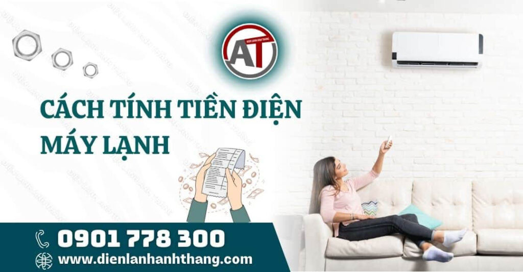 Cách Tính Tiền Điện Máy Lạnh Chi Tiết Và Được Chính Xác Nhất 2025 cách tính tiền điện máy lạnh Điện lạnh Anh Thắng
