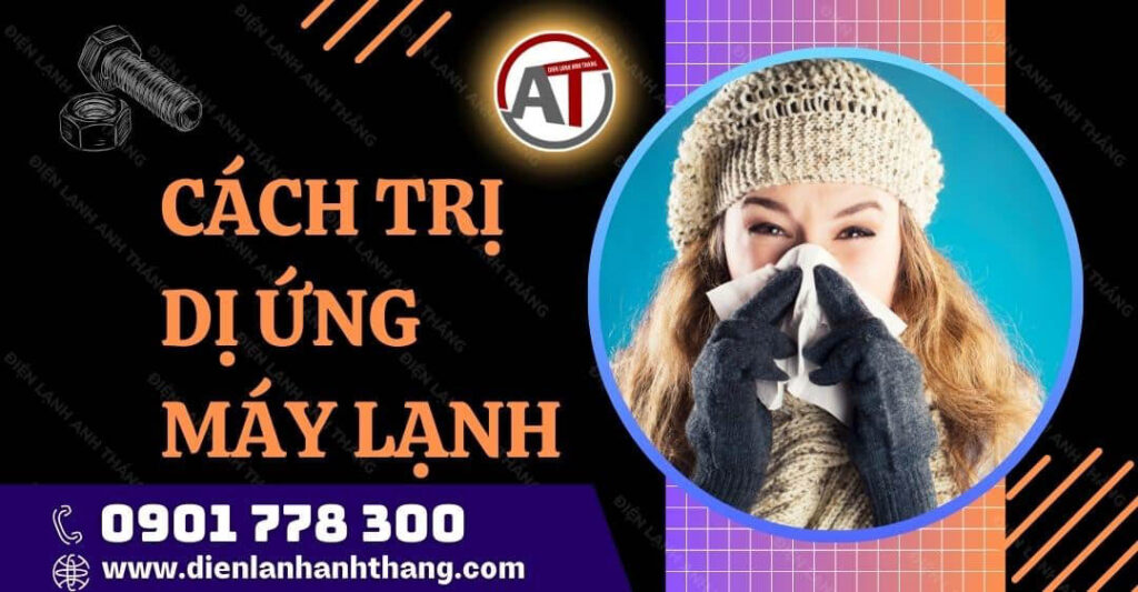 cách trị dị ứng máy lạnh Điện lạnh Anh Thắng