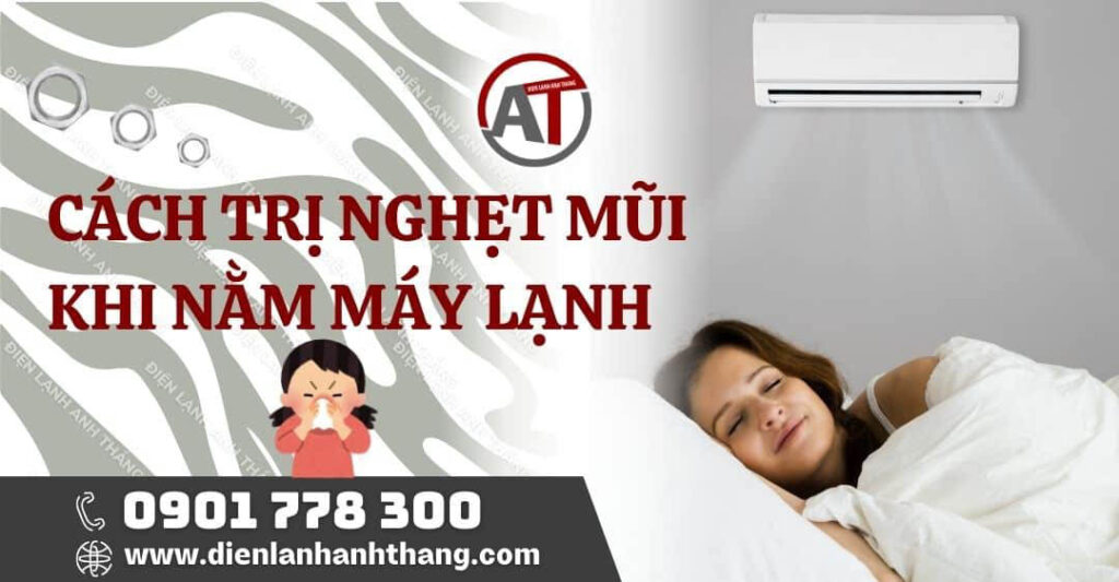 Tổng Hợp Cách Trị Nghẹt Mũi Khi Nằm Máy Lạnh Được Hiệu Quả 2025 cách trị nghẹt mũi khi nằm máy lạnh Điện lạnh Anh Thắng
