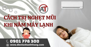 cách trị nghẹt mũi khi nằm máy lạnh Điện lạnh Anh Thắng