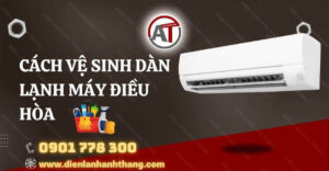 cách vệ sinh dàn lạnh máy điều hòa Điện lạnh Anh Thắng