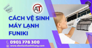cách vệ sinh máy lạnh funiki Điện lạnh Anh Thắng