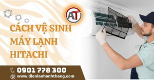 cách vệ sinh máy lạnh hitachi Điện lạnh Anh Thắng
