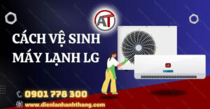 cách vệ sinh máy lạnh lg Điện lạnh Anh Thắng